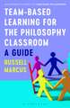 Team-Based Learning for the Philosophy Classroom: A Guide