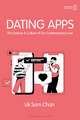 Dating Apps: The Science and Culture of Our Contemporary Love