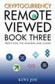 Cryptocurrency Remote Viewed Book Three