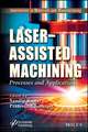 Laser–Assisted Machining: Processes and Applicatio ns