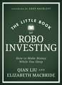 The Little Book of Robo Investing – How to Make Money While You Sleep