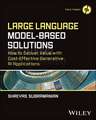 Large Language Model–Based Solutions: How to Deliv er Value with Cost–Effective Generative AI Applica tions