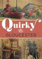 Quirky Gloucester
