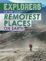 Explorers of the Remotest Places on Earth