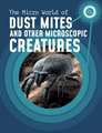 The Micro World of Dust Mites and Other Microscopic Creatures