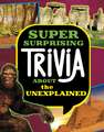 Super Surprising Trivia About the Unexplained