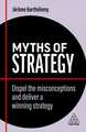 Myths of Strategy – Dispel the Misconceptions and Deliver a Winning Strategy