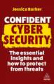 Confident Cyber Security – The Essential Insights and How to Protect from Threats