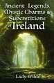 Ancient Legends, Mystic Charms and Superstitions of Ireland