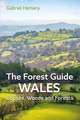 The Forest Guide: Wales: Copses, Woods and Forests of Wales