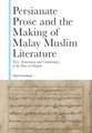 Persianate Prose and the Making of Malay Muslim Literature