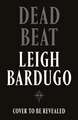 Dead Beat: The highly anticipated grand finale to the Sunday Times bestselling Ninth House series from the global phenomenon behind the Grishaverse