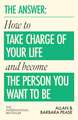 The Answer: How to take charge of your life & become the person you want to be