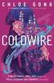 Coldwire: the start of a thrilling new dystopian series from the SUNDAY TIMES bestselling author of IMMORTAL LONGINGS