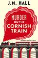 Murder on the Cornish Train: A totally gripping British cosy murder mystery
