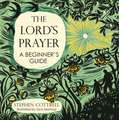 The Lord's Prayer: A Beginner's Guide