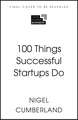 100 Things Successful Startups Do: Little Lessons in Entrepreneurial Success