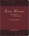 Jesus Always Note-Taking Edition, Leathersoft, Burgundy, with Full Scriptures: Embracing Joy in His Presence (a 365-Day Devotional)