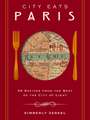 City Eats: Paris: 50 Recipes from the Best of the City of Light