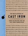 The Encyclopedia of Cast Iron: Over 350 Recipes for the Cast Iron Connoisseur