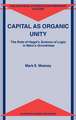 Capital as Organic Unity: The Role of Hegel’s Science of Logic in Marx’s Grundrisse