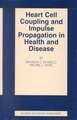 Heart Cell Coupling and Impulse Propagation in Health and Disease