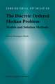 The Discrete Ordered Median Problem: Models and Solution Methods: Models and Solution Methods