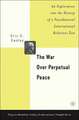 The War Over Perpetual Peace: An Exploration into the History of a Foundational International Relations Text