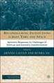 Reconfiguring Institutions Across Time and Space: Syncretic Responses to Challenges of Political and Economic Transformation