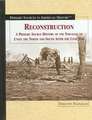 Reconstruction: A Primary Source History of the Struggle to Unite the North and South After the Civil War