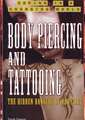 Body Piercing and Tattooing: The Hidden Dangers of Body Art