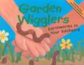 Garden Wigglers: Earthworms in Your Backyard