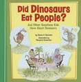 Did Dinosaurs Eat People?: And Other Questions Kids Have about Dinosaurs