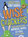 Wisecrackers: Riddles and Jokes about Numbers, Names, Letters, and Silly Words