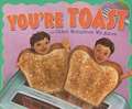 You're Toast and Other Metaphors We Adore