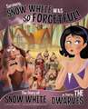 Seriously, Snow White Was So Forgetful!: The Story of Snow White as Told by the Dwarves