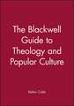 The Blackwell Guide Theology and Popular Culture