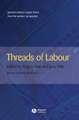 Threads of Labour Garment Industry Supply Chains from the Workers′ Perspective