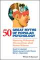 50 Great Myths of Popular Psychology – Shattering Widespread Misconceptions about Human Behavior