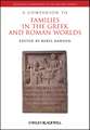 A Companion to Families in the Greek and Roman World