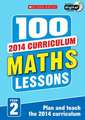 Clissold, C: 100 Maths Lessons: Year 2