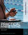 Practical Fitness Testing: Analysis in Exercise and Sport