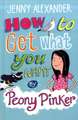 How To Get What You Want by Peony Pinker