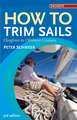 How to Trim Sails: Dinghies to Offshore Cruisers