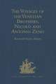 The Voyages of the Venetian Brothers, Nicolò and Antonio Zeno, to the Northern Seas in the XIVth Century: Comprising the latest known Accounts of the Lost Colony of Greenland; and of the Northmen in America before Columbus