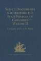 Select Documents illustrating the Four Voyages of Columbus: Including those contained in R.H. Major's Select Letters of Christopher Columbus. Volume II