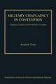 Military Chaplaincy in Contention: Chaplains, Churches and the Morality of Conflict