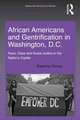 African Americans and Gentrification in Washington, D.C.: Race, Class and Social Justice in the Nation’s Capital