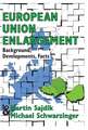 European Union Enlargement: Background, Developments, Facts