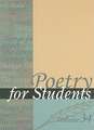 Poetry for Students, Volume 34: Presenting Analysis, Context, and Criticism on Commonly Studied Poetry